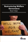 Image for Restructuring Welfare Governance