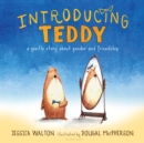 Image for Introducing Teddy: a gentle story about gender and friendship
