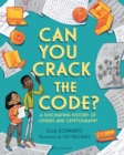Image for Can You Crack the Code? : A Fascinating History of Ciphers and Cryptography