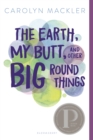 Image for The Earth, My Butt, and Other Big Round Things