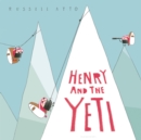 Image for Henry and the yeti: a Russell Ayto production.