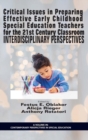 Image for Critical Issues in preparing Effective Early Childhood Special Education Teachers for the 21st Century Classroom : Interdisciplinary Perspectives