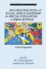 Image for Inclusive Practices and Social Justice Leadership for Special Populations in Urban Settings : A Moral Imperative