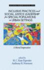 Image for Inclusive Practices and Social Justice Leadership for Special Populations in Urban Settings : A Moral Imperative