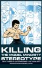 Image for Killing the Model Minority Stereotype : Asian American Counterstories and Complicity