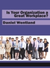 Image for Is Your Organization A Great Workplace?