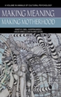 Image for Making Meaning, Making Motherhood