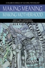 Image for Making Meaning, Making Motherhood : volume 1