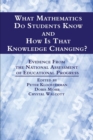 Image for What Mathematics Do Students Know and How is that Knowledge Changing? : Evidence from the National Assessment of Educational Progress