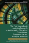 Image for The First Sourcebook on Asian Research in Mathematics Education : China, Korea, Singapore, Japan, Malaysia and India -- Singapore, Japan, Malaysia, and India Sections