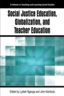 Image for Social Justice Education, Globalization, and Teacher Education