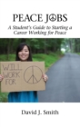 Image for Peace Jobs : A Student’s Guide to Starting a Career Working for Peace