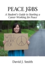 Image for Peace jobs: a student&#39;s guide to starting a career working for peace