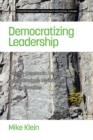 Image for Democratizing leadership: counter-hegemonic democracy in organizations, institutions, and communities