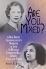 Image for Are You Mixed? : A War Bride’s Granddaughter’s Narrative of Lives In-Between Contested Race, Gender, Class, and, Power