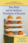 Image for News Media and the Neoliberal Privitization of Education