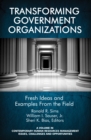 Image for Transforming government organizations: fresh ideas and examples from the field
