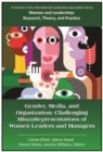 Image for Gender, media, and organization  : challenging mis(s)representations of women leaders and managers