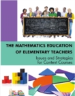 Image for The mathematics education of elementary teachers: issues and strategies for content courses