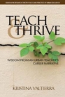 Image for Teach &amp; thrive  : wisdom from an urban teacher&#39;s career narrative