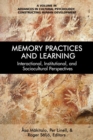 Image for Memory practices, and learning: interactional, institutional, and sociocultural perspectives