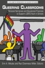 Image for Queering Classrooms : Personal Narratives and Educational Practices to Support LGBTQ Youth in Schools