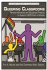Image for Queering Classrooms : Personal Narratives and Educational Practices to Support LGBTQ Youth in Schools