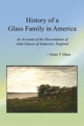 Image for History of a Glass Family in America : An Account of the Descendants of John Glasse of Somerset, England