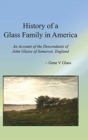 Image for History of a Glass Family in America (HC) : An Account of the Descendants of John Glasse of Somerset, England