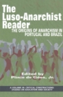 Image for The Luso-Anarchist Reader : The Origins of Anarchism in Portugal and Brazil