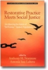 Image for Restorative Practice Meets Social Justice : Un-Silencing the Voices of &quot;&quot;At-Promise&quot;&quot; Student Populations