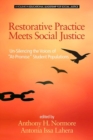 Image for Restorative practice meets social justice: un-silencing the voices of &quot;at-promise&quot; student populations