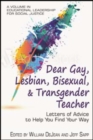 Image for Dear Gay, Lesbian, Bisexual, and Transgender Teacher : Letters of Advice to Help You Find Your Way