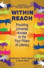 Image for Within reach: providing universal access to the four pillars of literacy