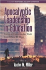 Image for Apocalyptic Leadership in Education : Facing an Unsustainable World from Where We Stand