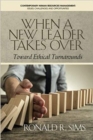 Image for When a New Leader Takes Over : Toward Ethical Turnarounds