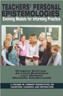 Image for Teachers’ Personal Epistemologies : Evolving Models for Informing Practice