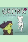 Image for Gronk: a monster&#39;s story. : Volume 3
