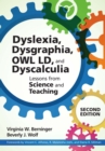 Image for Dyslexia, Dysgraphia, OWL LD, and Dyscalculia: lessons from Science and Teaching