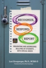 Image for Recognize, respond, report: preventing and addressing bullying of students with special needs