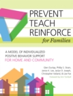 Image for Prevent-teach-reinforce for families: a model of individualized positive behavior support for home and community