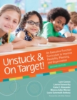 Image for Unstuck &amp; on target!  : an executive function curriculum to improve flexibility, planning, and organization