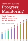 Image for Teacher&#39;s Guide to Progress Monitoring: Track Goals to Refine Instruction for All Students