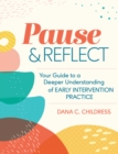 Image for Pause and Reflect: Your Guide to a Deeper Understanding of Early Intervention Practice