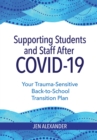 Image for Supporting Students and Staff After COVID-19: Your Trauma-Sensitive Back-to-School Transition Plan