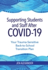 Image for Supporting Students and Staff after COVID-19: Your Trauma-Sensitive Back-to-School Transition Plan