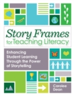Image for Story frames for teaching literacy  : enhancing student learning through the power of storytelling