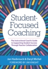 Image for Student-Focused Coaching: The Instructional Coach&#39;s Guide to Supporting Student Success Through Teacher Collaboration