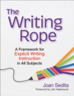 Image for The writing rope  : a framework for explicit writing instruction in all subjects