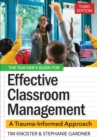 Image for The Teacher&#39;s Guide for Effective Classroom Management : A Trauma-Informed Approach